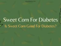 Sweet Corn For Diabetes: Is Sweet Corn Good For Diabetes?