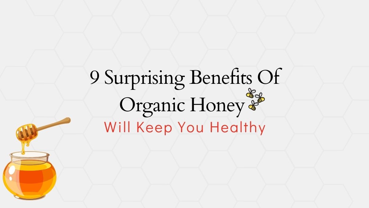 9-Surprising-Benefits-Of-Organic-Honey