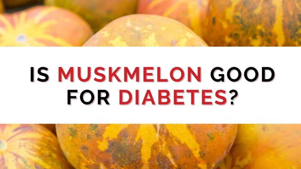 is muskmelon good for diabetes