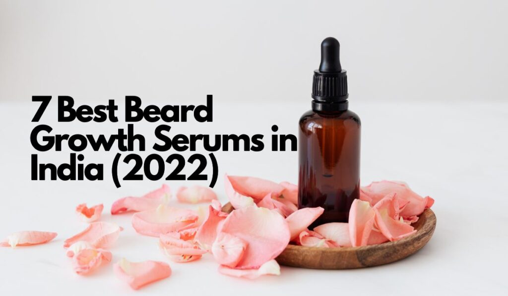 7 Best Beard Growth Serums in India