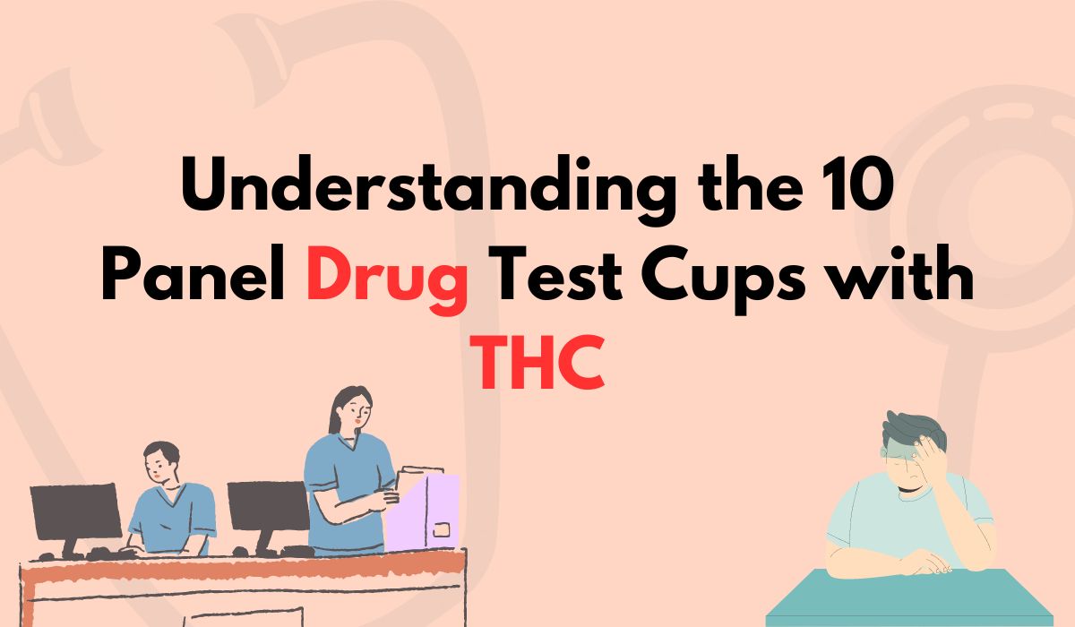 Understanding The 10 Panel Drug Test Cups With THC BioWellBeing   Understanding The 10 Panel Drug Test Cups With THC 