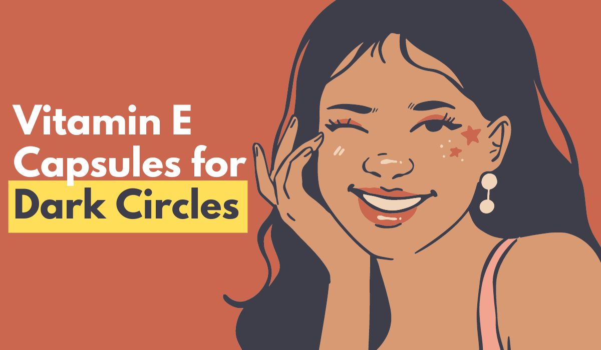 Vitamin E Capsules for Dark Circles