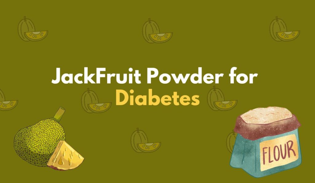 Jackfruit powder for diabetes